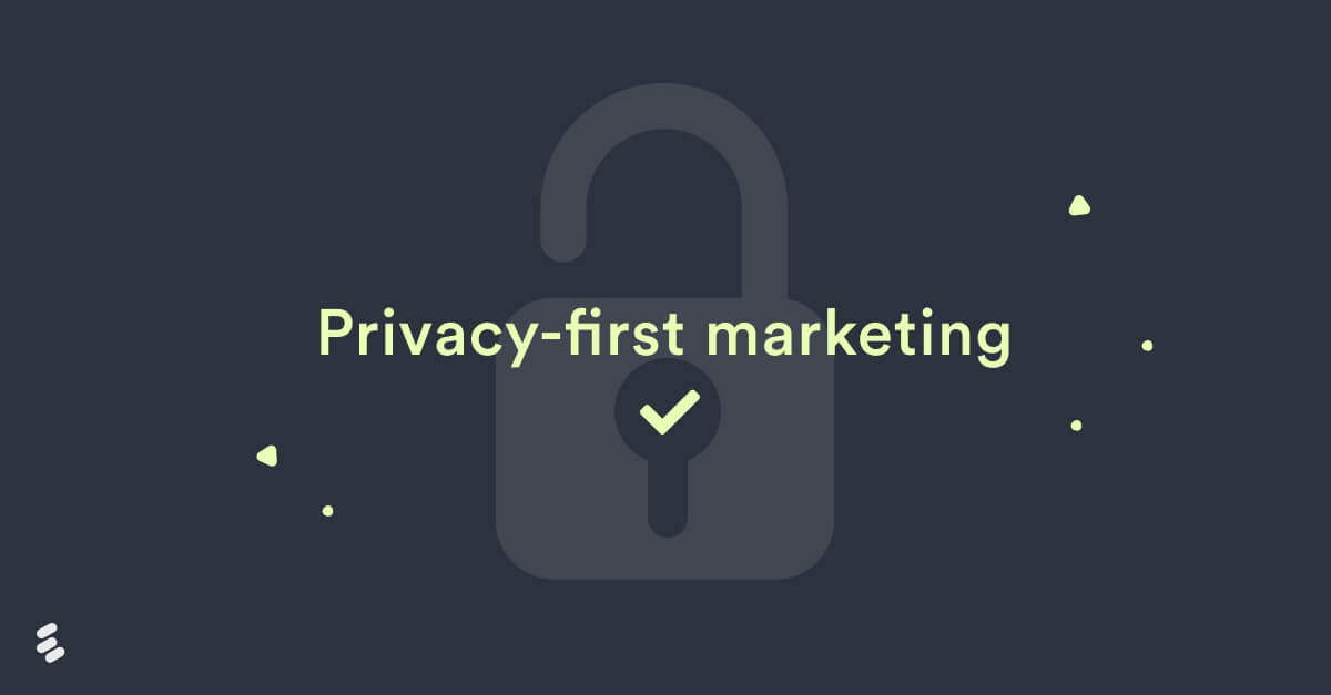 A guide to privacy-first marketing in 2022