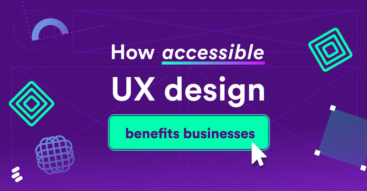 how accessible UX design benefits businessses