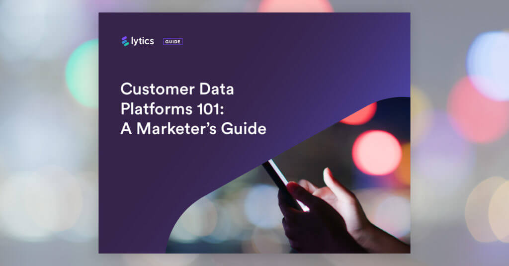 Customer Data Platforms 101: A Marketer’s Guide