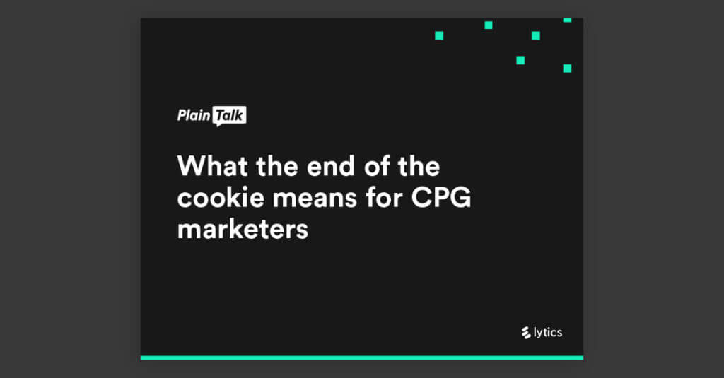 Plain Talk: What the end of the cookie means for CPG marketers