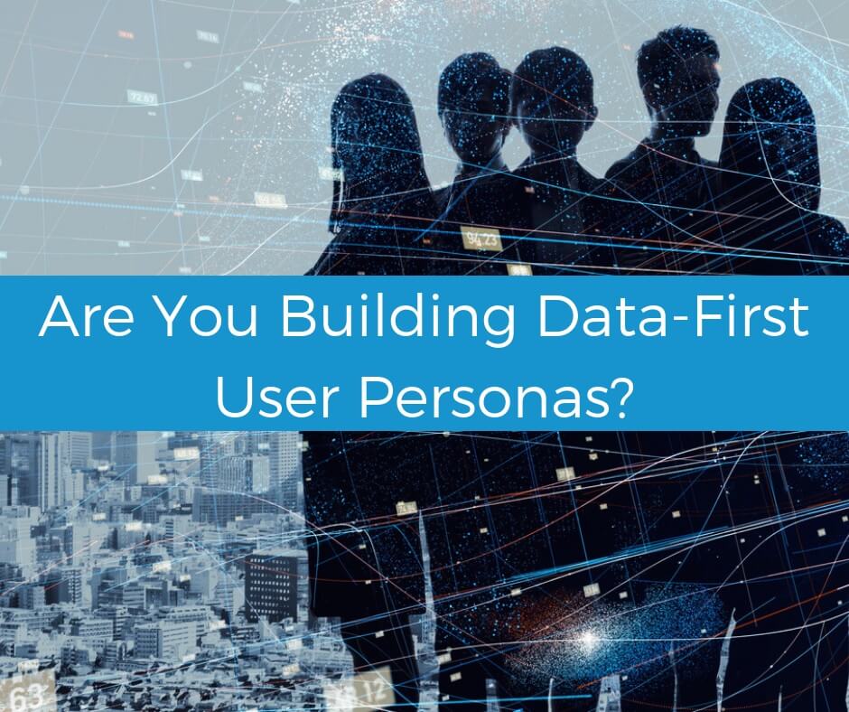 Are you building data-first user personas?
