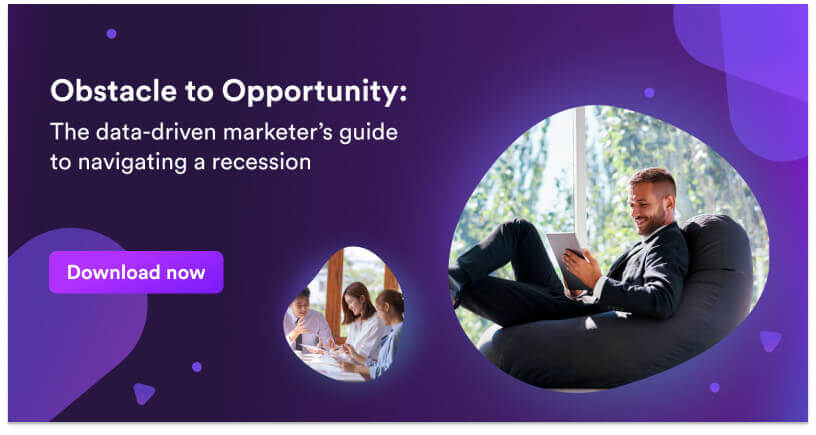 Obstacle to Opportunity: The data-driven marketer’s guide to navigating a recession