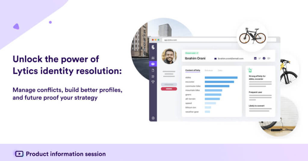 Unlock the power of Lytics identity resolution: Manage conflicts, build better profiles, and future proof your strategy