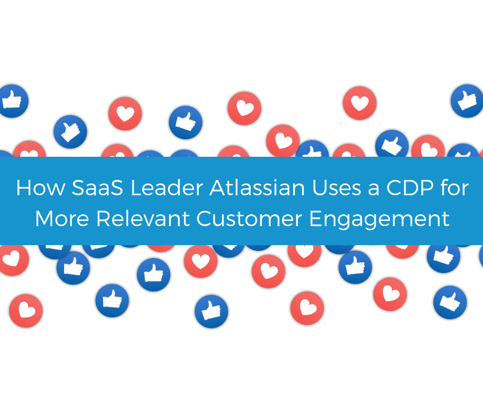 How Atlassian uses a CDP for more relevant customer engagement