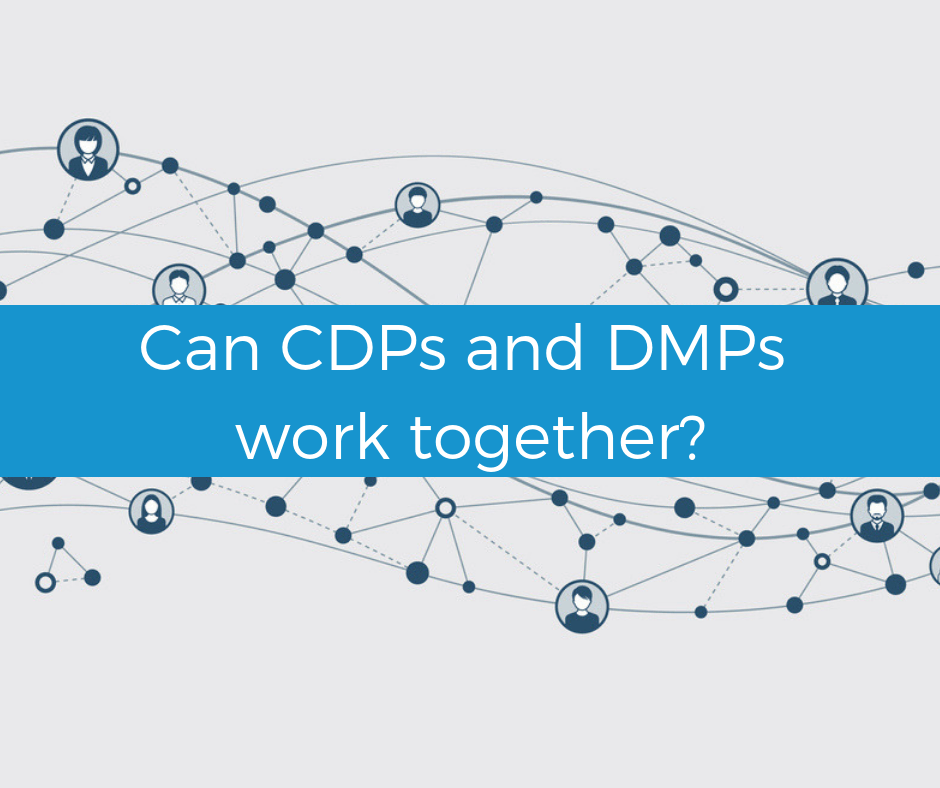 Can CDPs and DMPs work together?