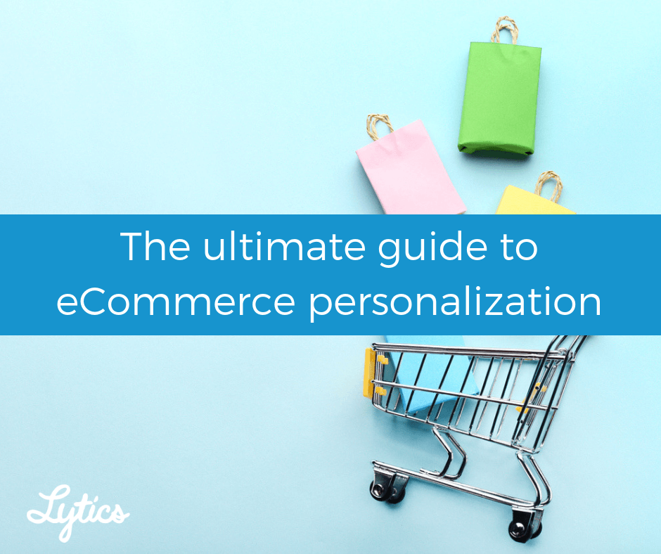 The ultimate guide to eCommerce personalization