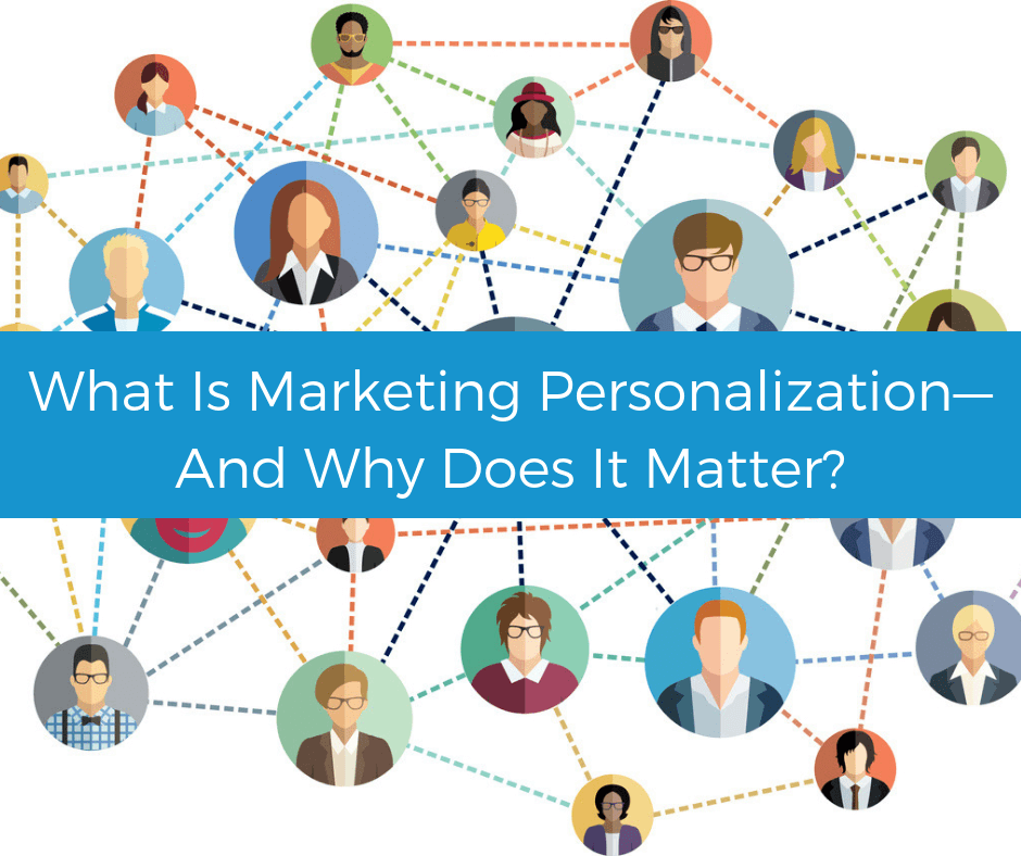 What is marketing personalization—and why does it matter?